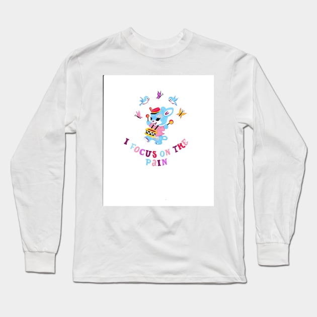 'I Focus on the Pain' Long Sleeve T-Shirt by Kathfantastic